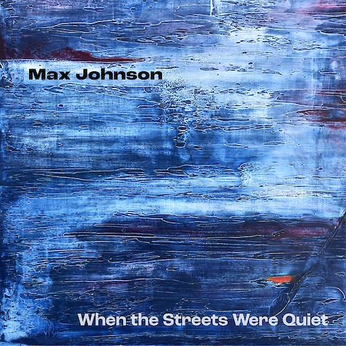 Max Johnson - When the Streets Were Quiet