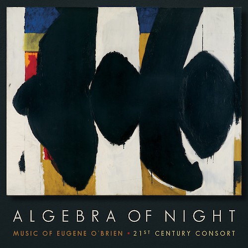 Eugene O'Brien / 21st Century Consort - Algebra of Night
